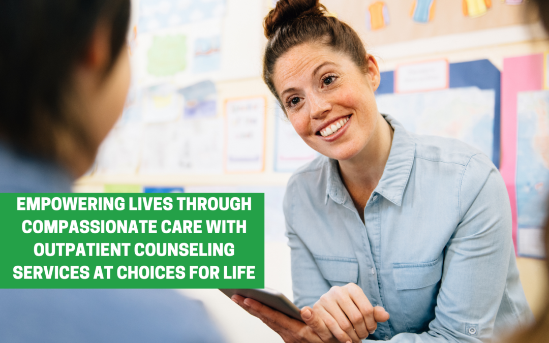 Empowering Lives through Compassionate Care with Outpatient Counseling Services at Choices For Life